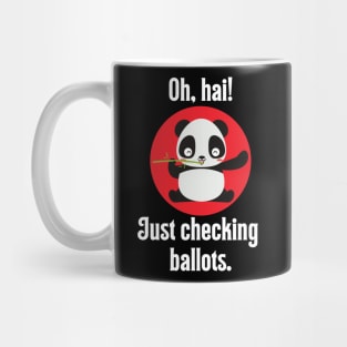 Oh, Hai! Just Checking Ballots - Ballot Panda Mug